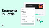 How to preview & segregate segments in Lottie animations