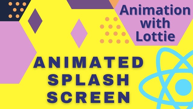 How to make animated splash screen with Lottie in React Native 