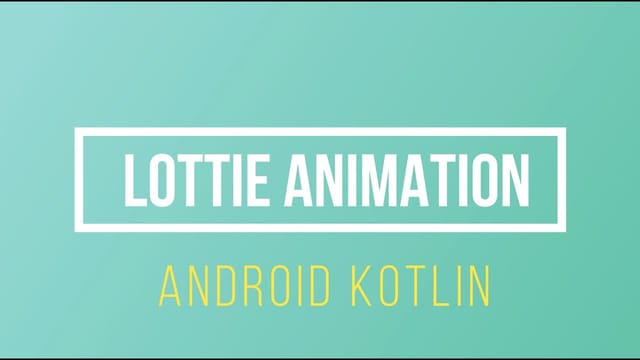 How to use animations in your Android app with Lottie & Kotlin